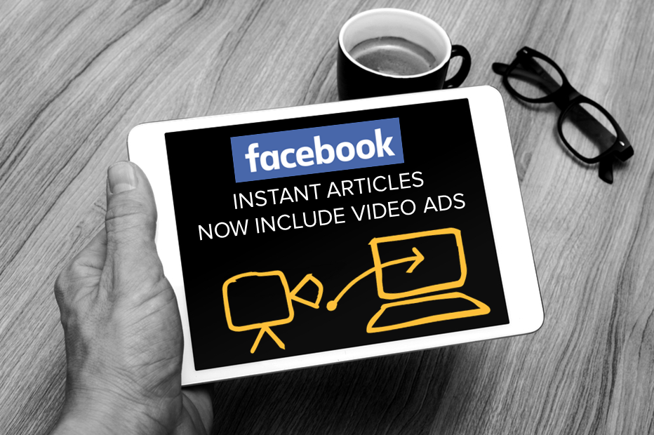 有了视频广告功能，Facebook的即时文章(Instant Articles)让出版商更加兴奋。
